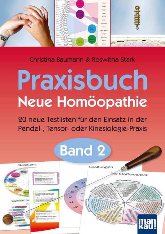Praxisbuch Neue Homöopathie. Band 2: 20 Neue Testlisten Für Den Einsatz in Der Pendel-, Tensor- Oder Kinesiologie-Praxis
