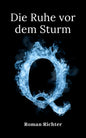 Q: Die Ruhe Vor Dem Sturm (Die Q Reihe)