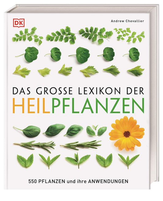 Das Große Lexikon Der Heilpflanzen: 550 Pflanzen Und Ihre Anwendungen